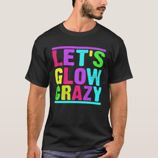 Glow Party Let's Glow Crazy T-shirt (Voorkant)