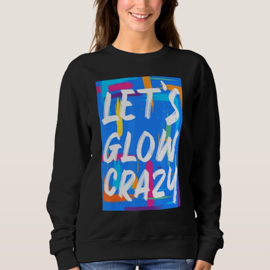 Glow Party Squad Laten we Glow Crazy 80s Retro Cos Trui (Voorkant)
