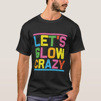 Glow Py Laten we gek worden T-shirt
