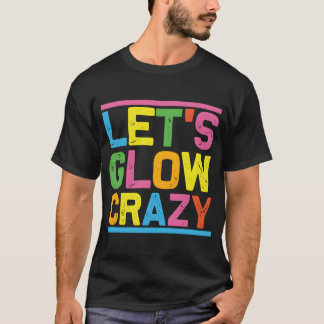 Glow Py Laten we gek worden T-shirt