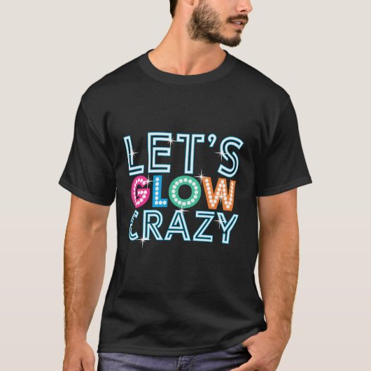 Glow Py Laten we gek worden T-shirt (Voorkant)