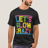 Glow Py Let'S Glow Crazy T-shirt (Voorkant)