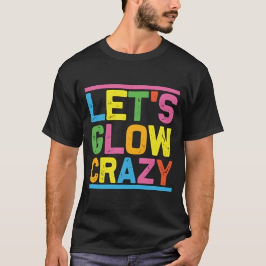 Glow Py Let'S Glow Crazy T-shirt (Voorkant)