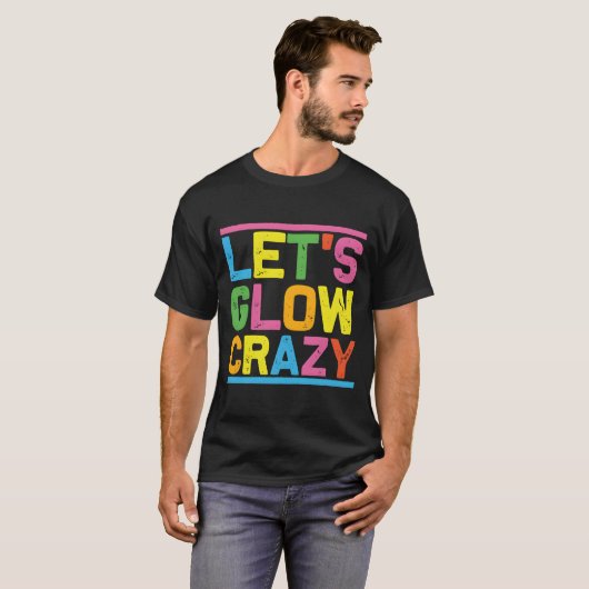 Glow Py Let'S Glow Crazy T-shirt (Voorkant volledig)