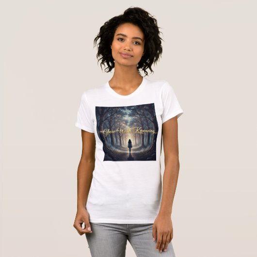 Glow With Knowing Enchanted Path Of Inner Guidance T-shirt (Voorkant volledig)