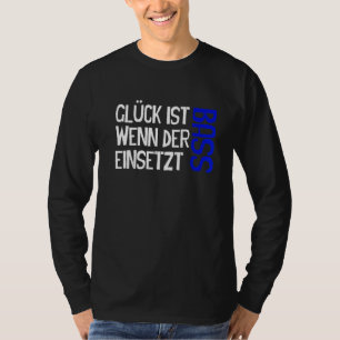 Glück Wenn Bass Tusts Choir Singer Musicians Sin T-shirt