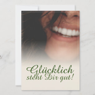 Glücklich steht Dir gut.