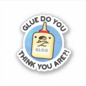 Glue, denk je dat je grappig bent? sticker (Voorkant)