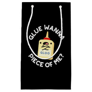 Glue Wanna Piece of Me Funny Pun Dark BG Klein Cadeauzakje