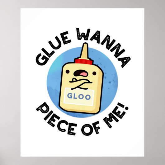 Glue Wanna Piece of Me Funny Pun Poster (Voorkant)