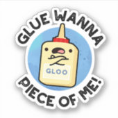 Glue Wanna Piece of Me Funny Pun Sticker (Voorkant)