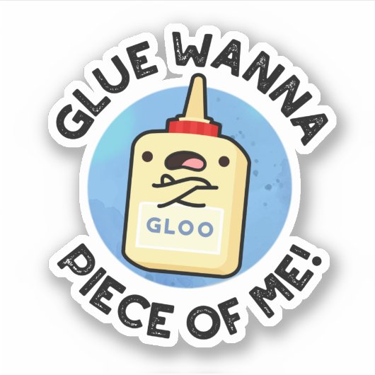 Glue Wanna Piece of Me Funny Pun Sticker (Voorkant)