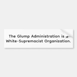 Glump White-Supremacist Trump Hankamer Artjunkhaus Bumpersticker