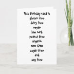 Gluten Dairy Sugar Soy Carb Free Funny Birthday Kaart<br><div class="desc">Dit ontwerp is gemaakt met behulp van digitale kunst. Het kan in het gebied worden aangepast door de klik aan te passen en de naam, initialen of woorden aan te passen. U kunt de tekstkleur en de stijl ook veranderen of de tekst voor een slechts ontwerp van het afbeelding schrappen....</div>