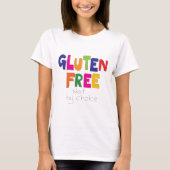 Gluten Free, not by choice T Shirt (Voorkant)