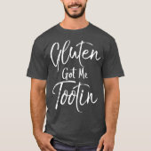 Gluten kreeg me Tootin Fun Food Gluten T-shirt (Voorkant)