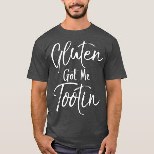 Gluten kreeg me Tootin  Fun Food Gluten T-shirt