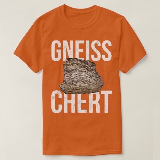 Gneiss Chert Funny Geology Rocks T-shirt (Design voorkant)