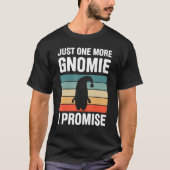 Gnome Gardening For Gnome  Gardener Gnomes Addict  T-shirt (Voorkant)