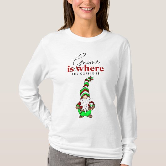 Gnome is waar de koffie is | Schattigee kerst T-shirt (Voorkant)