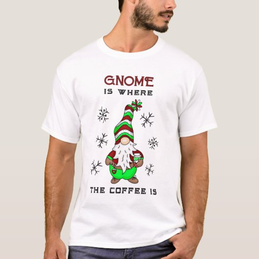 Gnome is waar de koffie is | Schattigee kerst T-shirt (Voorkant)