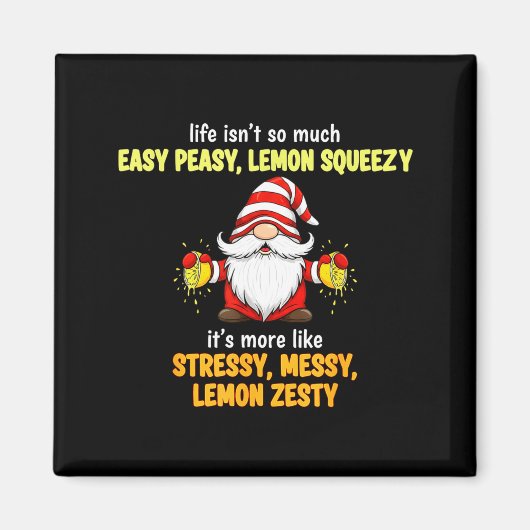 Gnome - Life Isn't So Much Easy Peasy Lemon Squeez Magneet (Voorkant)