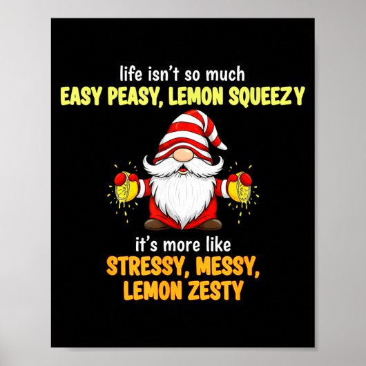Gnome - Life Isn't So Much Easy Peasy Lemon Squeez Poster (Voorkant)