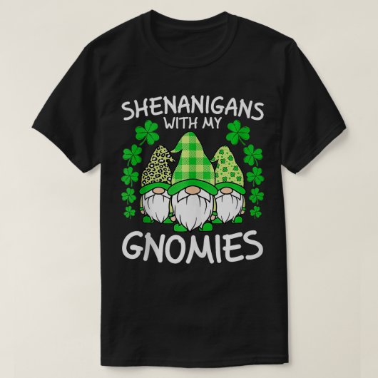 Gnome Lover Shenanigans Met Mijn Gnomies St Patric T-shirt (Design voorkant)