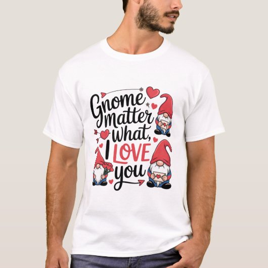 Gnome Matter What Love Gnomes T-shirt (Voorkant)