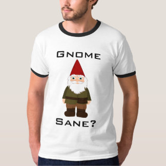 Gnome Sane? T-shirt