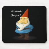 Gnome Sayin - Do You Know What I Am Saying Funny Muismat (Voorkant)