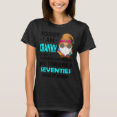Gnome Sorry I'm Cranky Im Going Through My Terribl T-shirt (Voorkant)