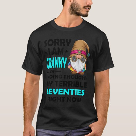 Gnome Sorry I'm Cranky Im Going Through My Terribl T-shirt (Voorkant)