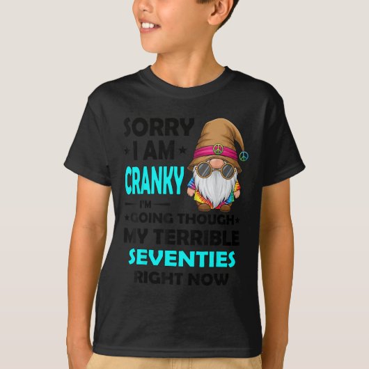 Gnome Sorry I'm Cranky Im Going Through My Terribl T-shirt (Voorkant)