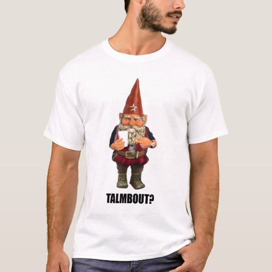 Gnome Talmbout? (versie alt) T-shirt (Voorkant)