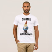 GNOME WAT ZEG IK FUNNY T-SHIRTS (Voorkant volledig)