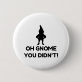 Gnome You Didnt Ronde Button 5,7 Cm (Voorkant)