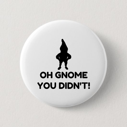 Gnome You Didnt Ronde Button 5,7 Cm (Voorkant)