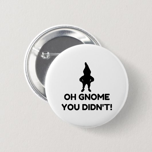 Gnome You Didnt Ronde Button 5,7 Cm (Voorkant /achterkant)