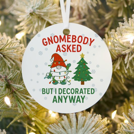 Gnomebody Asked But I Decorated Anyway Christmas Metalen Ornament (Insitu)