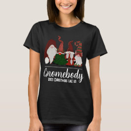 Gnomebody maakt kerstmis zoals wij t-shirt