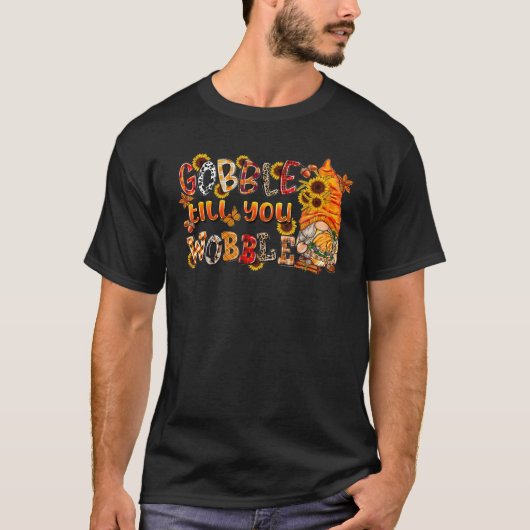 Gnomes Gobble tot je Thanksgiving wiebelt T-shirt (Voorkant)