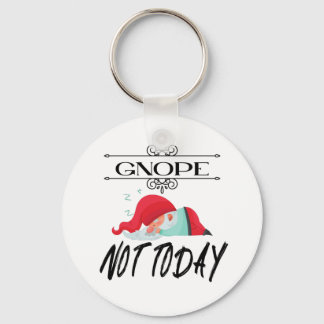 Gnope - Niet vandaag grappige Gnome citeert T-Shir Sleutelhanger