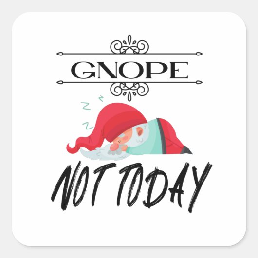 Gnope - Niet vandaag grappige Gnome citeert T-Shir Vierkante Sticker (Voorkant)