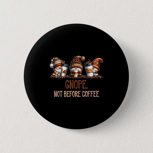 Gnope Not Before Coffee Three Gnomes Graphic Cafei Ronde Button 5,7 Cm (Voorkant)