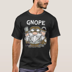 Gnope Steampunk Garden Gnomes Scandinavian Nope T-shirt