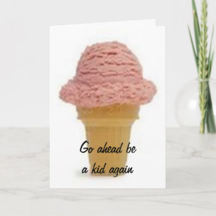 GO AHEAD BE A KID AGAIN-ENJOY YOUR BIRTHDAY KAART