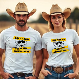 Go Ahead, I Dare You, Come My Way - Dogs Rule  T-shirt