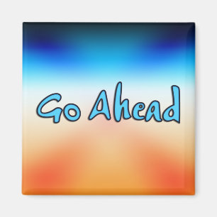 Go Ahead MAGNET
