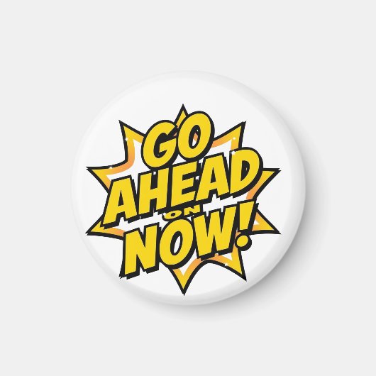 Go Ahead On Now Magneet (Voorkant)